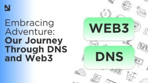 Embracing Adventure: Our Journey Through DNS and Web3