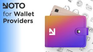 How Wallet Providers Can Leverage NOTO to Enhance User Experience and Security